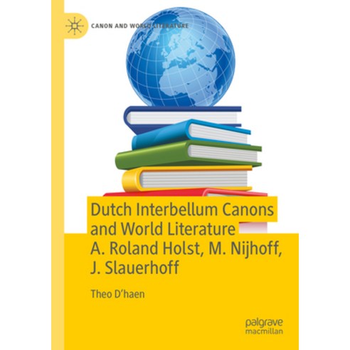 (영문도서) Dutch Interbellum Canons and World Literature A. Roland Holst M. Nijhoff J. Slauerhoff Hardcover, Palgrave MacMillan, English, 9789819954261