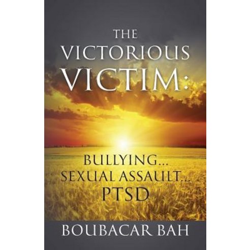 (영문도서) The Victorious Victim: Bullying...Sexual Assault...PTSD Paperback, Outskirts Press, English, 9781977209924