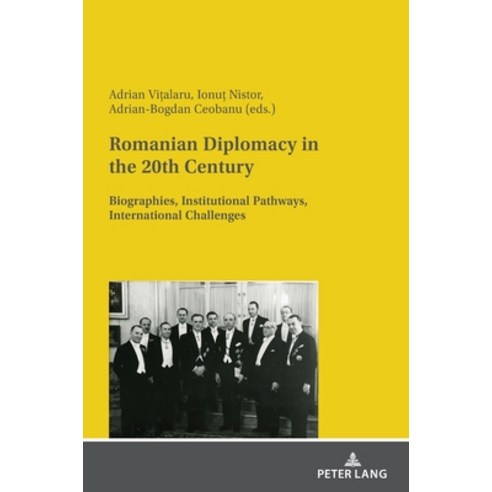(영문도서) Romanian Diplomacy in the 20th Century: Biographies Institutional Pathways International Ch... Hardcover, Peter Lang Gmbh, Internatio..., English, 9783631846865