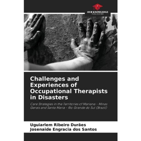 (영문도서) Challenges and Experiences of Occupational Therapists in Disasters Paperback, Our Knowledge Publishing, English, 9786206418436