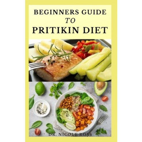 Beginners Guide to Pritikin Diet: maintaining a healthy fitness lifestyle weight reduction and high... Paperback, Independently Published