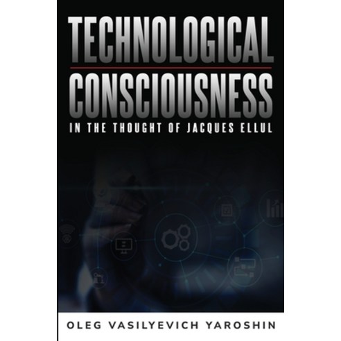 (영문도서) Technological Consciousness in the Thought of Jacques Ellul Paperback, Jaykumar, English, 9798869025142