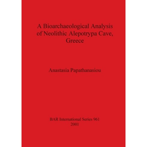 (영문도서) A Bioarchaeological Analysis of Neolithic Alepotrypa Cave Greece Paperback, British Archaeological Repo..., English, 9781841711812