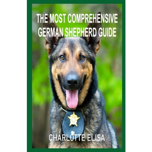 (영문도서) The Most Comprehensive German Shepherd Guide Paperback, Independently Published, English, 9798327389663