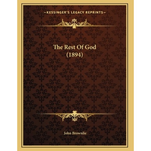 The Rest Of God (1894) Paperback, Kessinger Publishing, English, 9781164822660