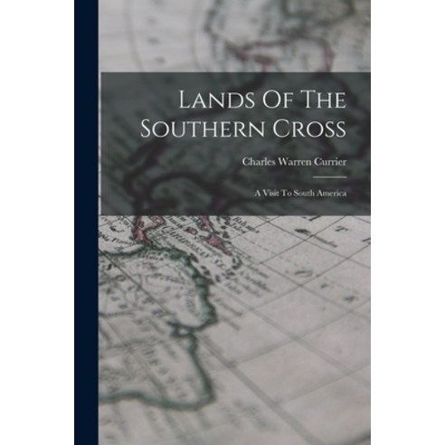 (영문도서) Lands Of The Southern Cross: A Visit To South America Paperback, Legare Street Press, English, 9781015195929