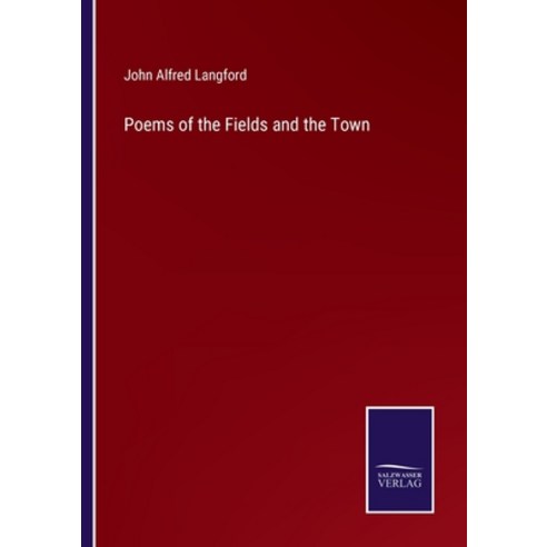 (영문도서) Poems of the Fields and the Town Paperback, Salzwasser-Verlag, English, 9783375141400