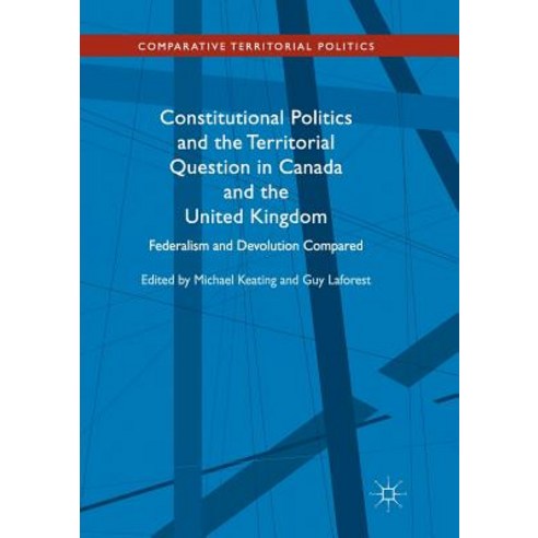 Constitutional Politics and the Territorial Question in Canada and the United Kingdom: Federalism an... Paperback, Palgrave MacMillan, English, 9783319863153
