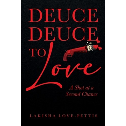(영문도서) Deuce Deuce To Love: A Shot At A Second Chance Paperback, Total Life Consultancy, LLC, English, 9798989195404