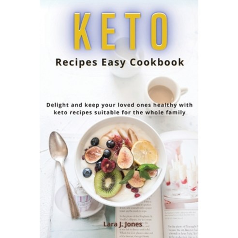 (영문도서) Keto Recipes Easy Cookbook: The Mediterranean Diet that allows you to tone your body and live... Paperback, Lara J. Jones, English, 9781803341736