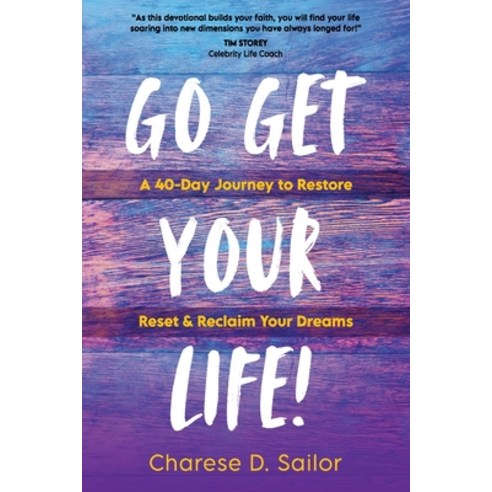 (영문도서) Go Get Your Life!: A 40-Day Journey to Restore Reset & Reclaim Your Dreams Paperback, Emerge Publishing Group, LLC, English, 9781954966253