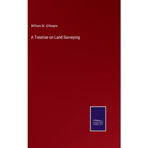 (영문도서) A Treatise on Land Surveying Hardcover, Salzwasser-Verlag, English, 9783752586596