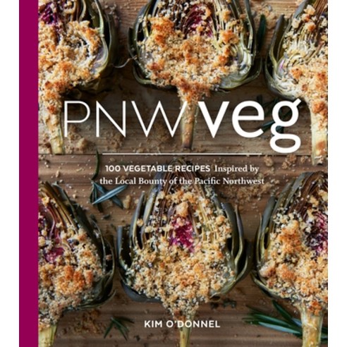 (영문도서) Pnw Veg: 100 Vegetable Recipes Inspired by the Local Bounty of the Pacific Northwest Paperback, Sasquatch Books, English, 9781632170538