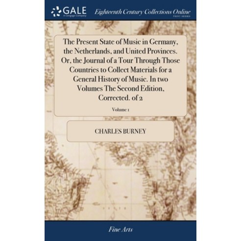 (영문도서) The Present State of Music in Germany the Netherlands and United Provinces. Or the Journal... Hardcover, Gale Ecco, Print Editions, English, 9781385570760