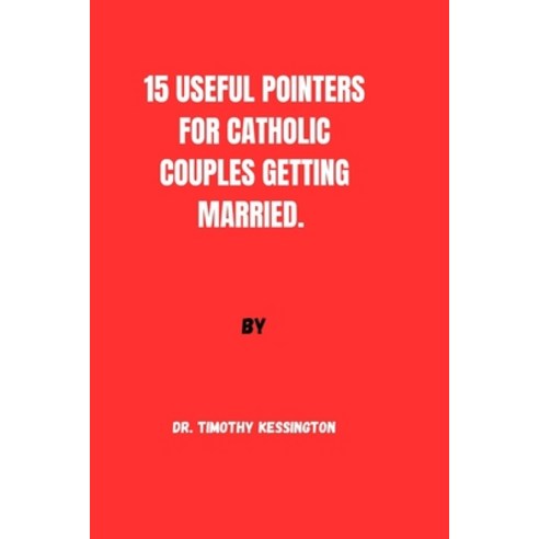 (영문도서) 15 Useful Pointers for Catholic Couples Getting Married Paperback, Independently Published, English, 9798878062725
