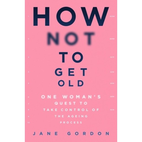 How Not to Get Old: One Woman''s Quest to Take Control of the Ageing Process Paperback, Trapeze, English, 9781409194767