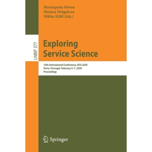 Exploring Service Science: 10th International Conference Iess 2020 Porto Portugal February 5-7 ... Paperback, Springer