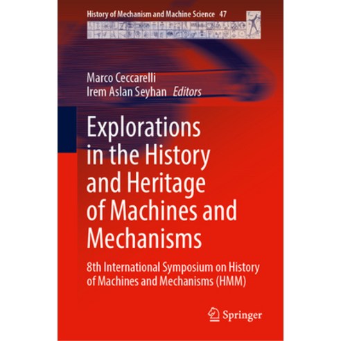 (영문도서) Explorations in the History and Heritage of Machines and Mechanisms: 8th International Sympos... Hardcover, Springer, English, 9783031548758
