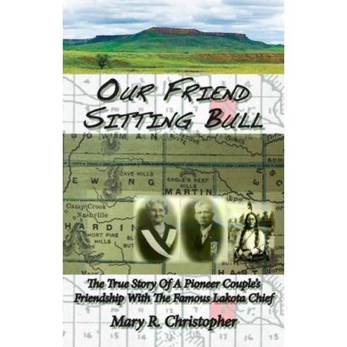 (영문도서) Our Friend Sitting Bull: The True Story of a Pioneer Couple''s Friendship with the Famous Lako... Paperback, Ice Cube Press, English, 9781948509275