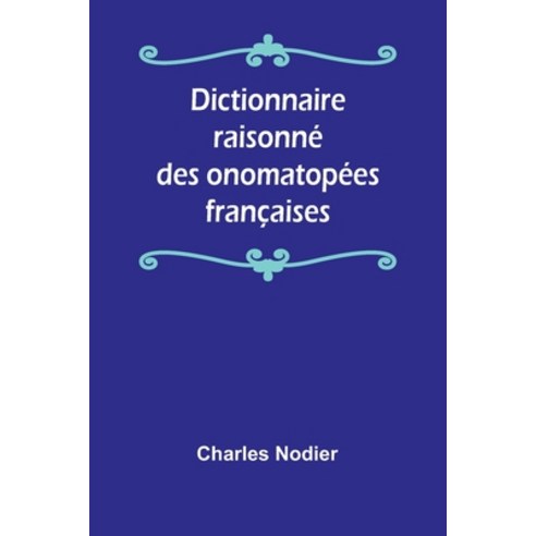 (영문도서) Dictionnaire raisonné des onomatopées françaises Paperback, Alpha Edition, English, 9789362995124