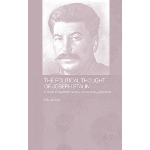 (영문도서) The Political Thought of Joseph Stalin: A Study in Twentieth Century Revolutionary Patriotism Hardcover, Routledge, English, 9780700717491