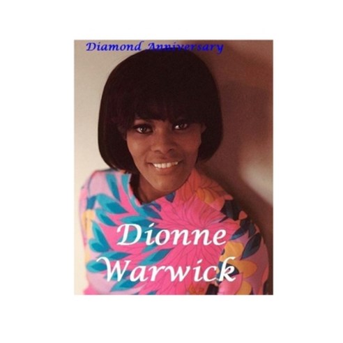 (영문도서) Dionne Warwick: Diamond Anniversary Paperback, Lulu.com, English, 9781447837961