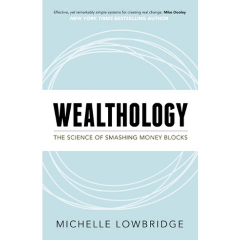 Wealthology: The Science of Smashing Money Blocks, Morgan James Pub