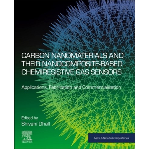 (영문도서) Carbon Nanomaterials and Their Nanocomposite-Based Chemiresistive Gas Sensors: Applications ... Paperback, Elsevier, English, 9780128228371