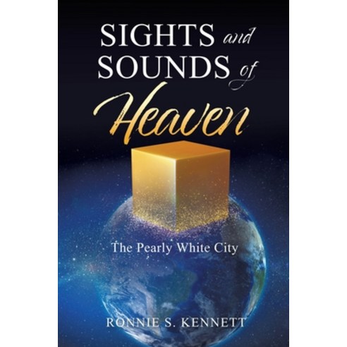 Sights and Sounds of Heaven: The Pearly White City Paperback, Xulon Press