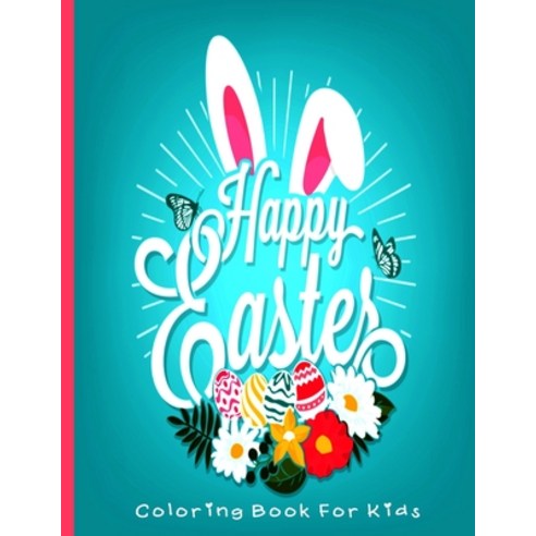 Happy Easter Coloring Book For Kids: Happy Easter Coloring Book For Toddlers and kids Beautiful East... Paperback, Independently Published, English, 9798719008462