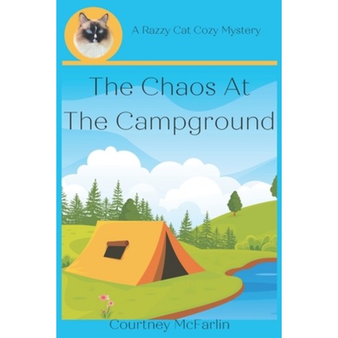 (영문도서) The Chaos at the Campground: A Razzy Cat Cozy Mystery #10 Paperback, Independently Published, English, 9798840739532