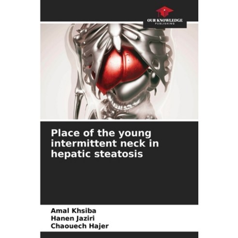 (영문도서) Place of the young intermittent neck in hepatic steatosis Paperback, Our Knowledge Publishing, English, 9786206543800