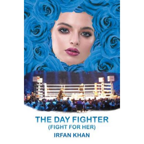 (영문도서) The Day Fighter: (Fight for Her) Paperback, Authorhouse UK, English, 9781546299141