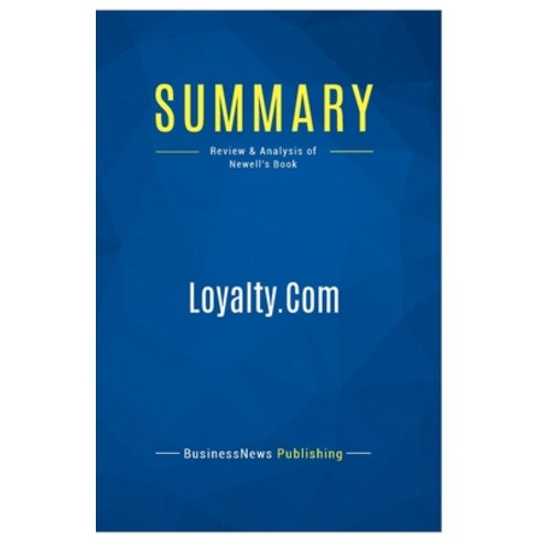 (영문도서) Summary: Loyalty.Com: Review and Analysis of Newell''s Book Paperback, Business Book Summaries, English, 9782511045756