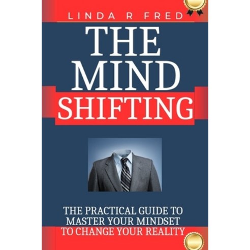 (영문도서) The Mind Shifting: The practical guide to master your mindset to change your reality Paperback, Independently Published, English, 9798863183541