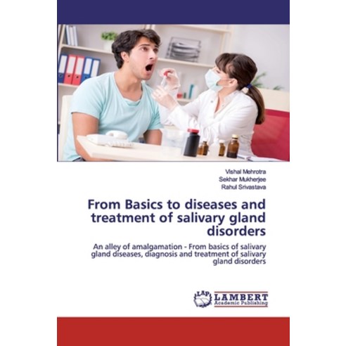 From Basics to diseases and treatment of salivary gland disorders Paperback, LAP Lambert Academic Publishing
