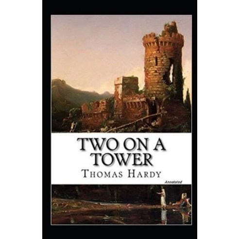 Two on a Tower Annotated Paperback, Independently Published, English, 9798710157237