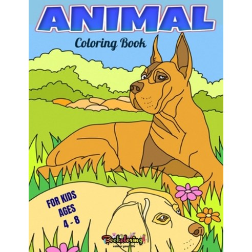 Animal Coloring Book: Coloring book for kids ages 4 - 8 Paperback, Independently Published