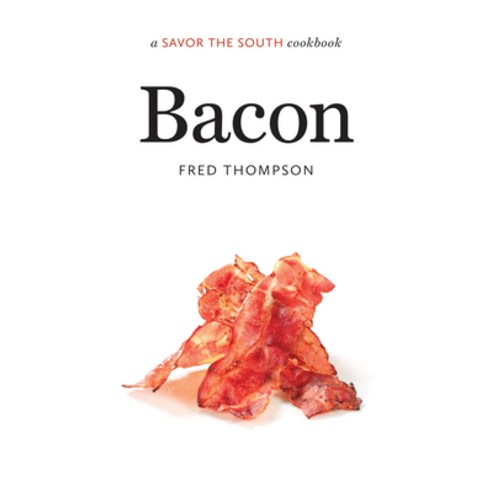 (영문도서) Bacon: A Savor the South Cookbook Hardcover, University of North Carolin..., English, 9781469630113