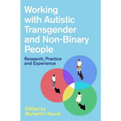 Working with Autistic Transgender and Non-Binary People: Research Practice and Experience Paperback, Jessica Kingsley Publishers, English, 9781787750227