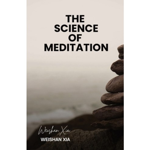 (영문도서) The Science of Meditation Paperback, Weishan Xia, English, 9781088184752
