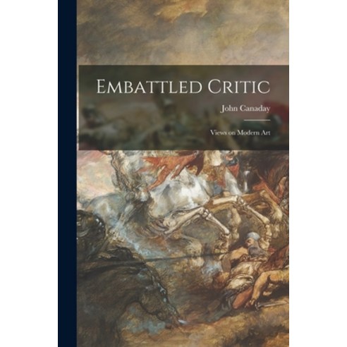 (영문도서) Embattled Critic; Views on Modern Art Paperback, Hassell Street Press, English, 9781014189837