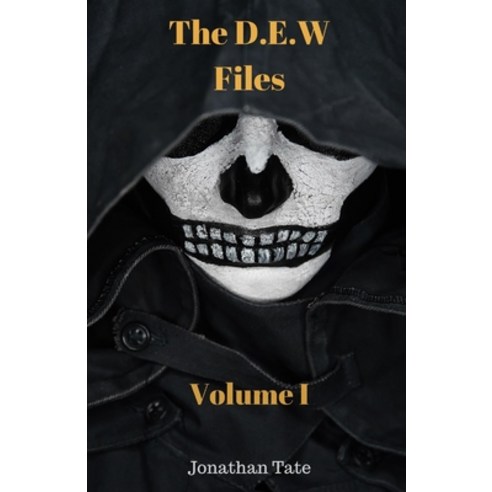 The D.E.W Files Volume 1 Paperback, Independently Published