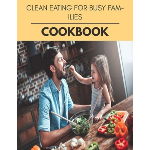 Clean Eating For Busy Families Cookbook: The Ultimate Meatloaf Recipes for Starters Paperback, Independently Published, English, 9798696423371