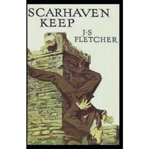 (영문도서) Scarhaven Keep Joseph Smith Fletcher: (Short Stories Classic) [Annotated] Paperback, Independently Published, English, 9798463626820