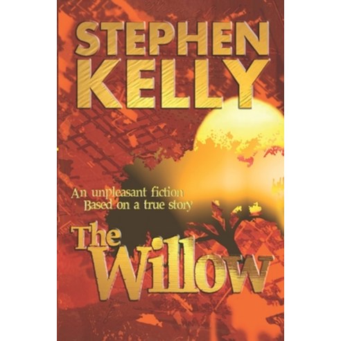 (영문도서) The Willow: An Unpleasant Fiction Based on a True Story Paperback, Independently Published, English, 9781086621051