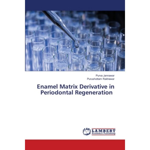 Enamel Matrix Derivative in Periodontal Regeneration Paperback, LAP Lambert Academic Publis..., English, 9786202799799