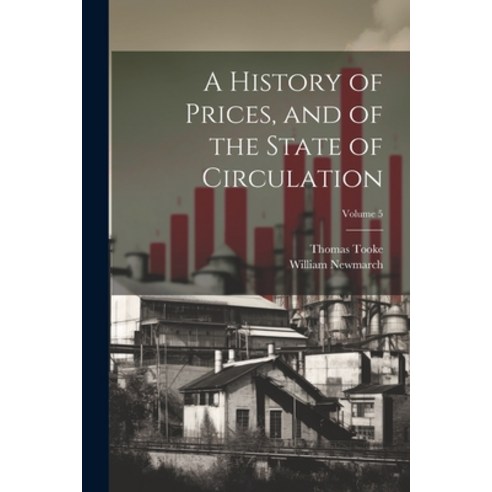 (영문도서) A History of Prices and of the State of Circulation; Volume 5 Paperback, Legare Street Press, English, 9781022211353