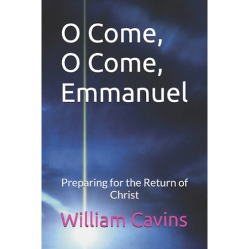 (영문도서) O Come O Come Emmanuel: Preparing for the Return of Christ Paperback, Independently Published, English, 9798335078436