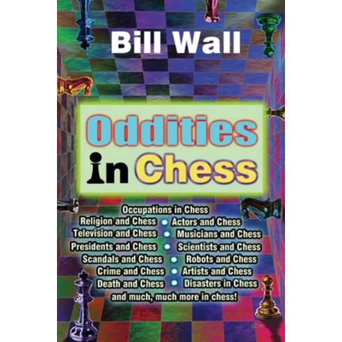 Oddities in Chess Paperback, Independently Published, English, 9798608854613